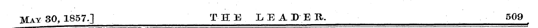 May 30, 1857.] THE LEADER. 509