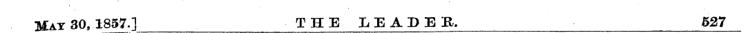 Mat 30, 1857.] THE LEADER. 527