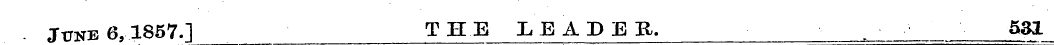 June 6,1857.1 THE LEADER. . 531