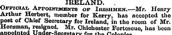 IRELAND. . Ofbtoial Afpoxmtments op iKia...