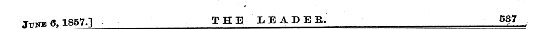 4 June 6,1857.] THE LEADER, 537