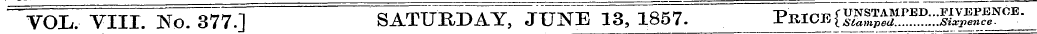 VOL. VIII. No. 377.1 SATURDAY, JUNE 13, ...