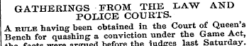 GATHERINGS FROM THE LAW AND POLICE COURT...