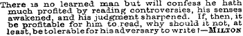 There is no learned man but will confess...