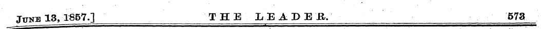 June 13,1857.] THE LEADEH. 573