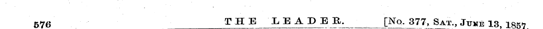 576 THE .LEADER. [No. 377, Sat., June 13...