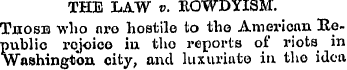 THE LAW v. ROWDYISM. Those who nro hosti...