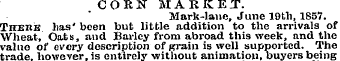 CORN MARKET. Mark-lane, June 19th, 1857....