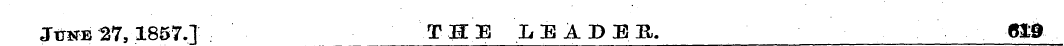 June 27,1857.] THE LEADER. Gt9