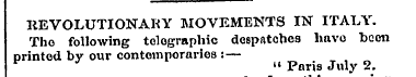 REVOLUTIONARY MOVEMENTS IN ITALY. Tho fo...