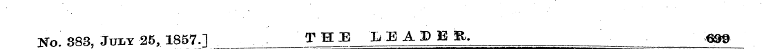 No 383, July 25, 1857.] " T H E DEADER. ...