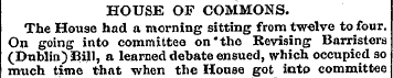 HOUSE OF COMMONS. The House had a mornin...