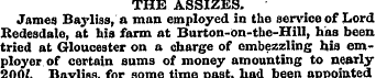 THE ASSIZES. James Bayliss, a man employ...