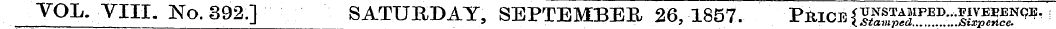 VOL. VIII. No. 392.] SATURDAY, SEPTEMBER...