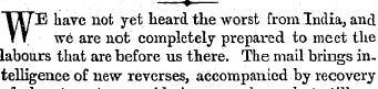 ¦ —?—WE have not yet heard the worst fro...