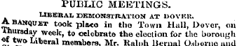 PUBLIC MEETINGS. LIBERAL DEMONSTRATION A...