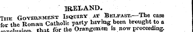 IRELAND. The Government In quiry at Belf...