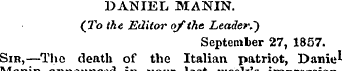 DANIEL MANIN. (To the Editor of the Lead...