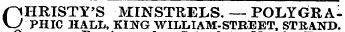 piHRISTY'S MINSTRELS. — POLYGRAKJ PHIC HALL. KING WILLIAM-STREET, STRAND.