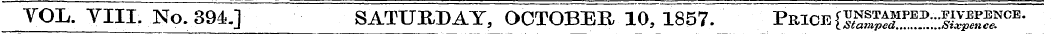 YOIi. VIII, No. 394,] ¦ SATURDAY, OCTOBE...