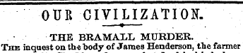OUR CIVILIZATION. — * THE BRAMA1L MURDER...