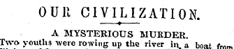 OUR CIVILIZATION. —*—A MYSTERIOUS MURDER...