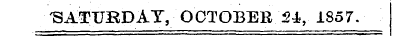 "SATTJBDAT, OCTOBEB 21, 1857. lk