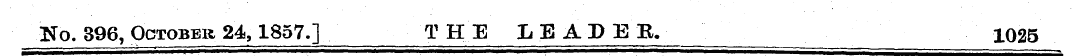 No. 396, October 24,1857.] THE LBADEE. 1...