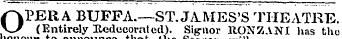 f\PERA BUFFA.—ST. JAMES'S THEATRE. \ _ / (Entirely Redecorated). Signor RONZANI hits the honour to that the will