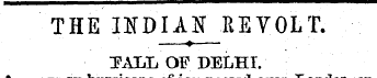 THE INDIAN REVOLT. —?— . ¦ TALL OF DELHI...