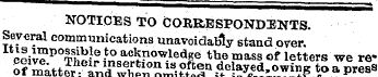 NOTICES TO CORRESPONDENTS. Several commu...