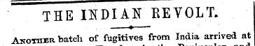 THE INDIAN REVOLT. Another, batch of fug...