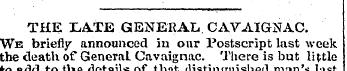 THE I,ATE GENERAL. CAVAIGNAC. We briefly...