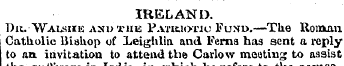 IRELAND. Du.-"Walsi«k and this Patriotic...