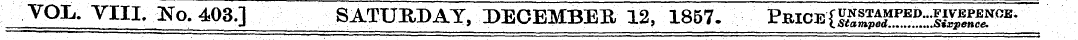 VOIi. VIII. No. 403.] SATURDAY, DECEMBER...