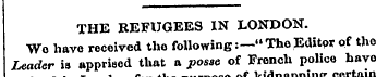 THE REFUGEES IN LONDON. Wo have received...