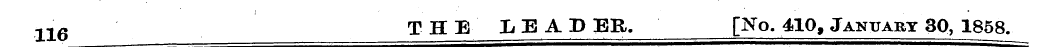 116 THE ' LEAD ER. [No. 410, January 30,...