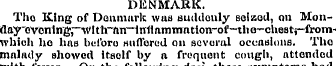 DENMARK. Tho King of Denmark was suddenl...