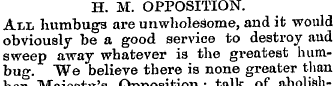 H. M. OPPOSITION. All humbugs are unwhol...