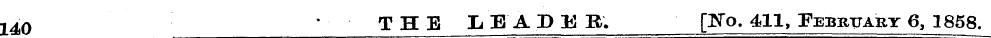 140 T H E LEADER. [No. 411, Febrttary 6,...