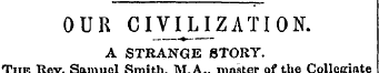 OUR CIVILIZATION. A STRANGE STORY. The R...
