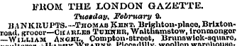 FROM THE LONDON GAZETTE. Tuesday* Februa...