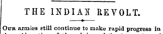 THE INDIA! REVOLT. —«—Our armies still c...