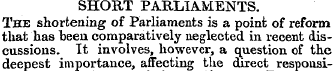 SHORT PARLIAMENTS. The shortening of Par...