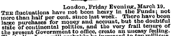 London, Friday Evening, March 19. The fl...