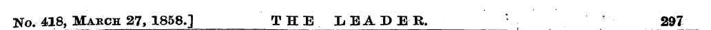 No. 418, March 27, 1858.] THE LEADER. 29...