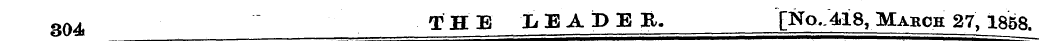 304 '" THE LEADER. [No.. 418, March 27, ...