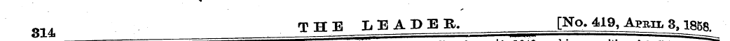 314 THE LEADER. [No. 419, Apbtl 3^58. of