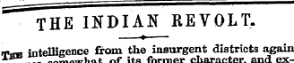 THE INDIAN REVOLT. ——?¦—ifrm intelligenc...