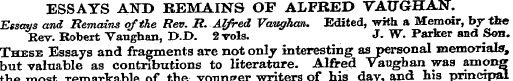 ESSAYS AND REMAINS OF ALFRED VAUGHAN. Es...